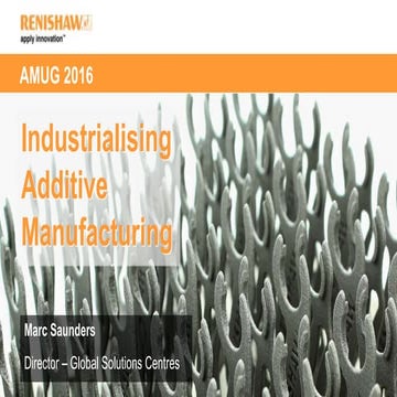 Industrialising AM - AMUG - draft 1