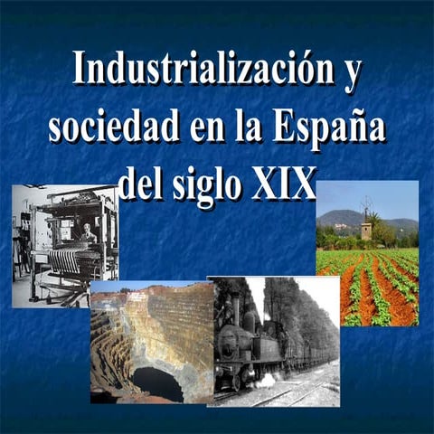 IndustrializacióN Y Sociedad En La EspañA Del Siglo
