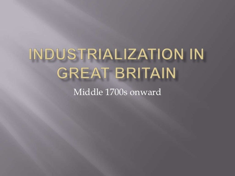 Industrialization in great britain ppt (1)