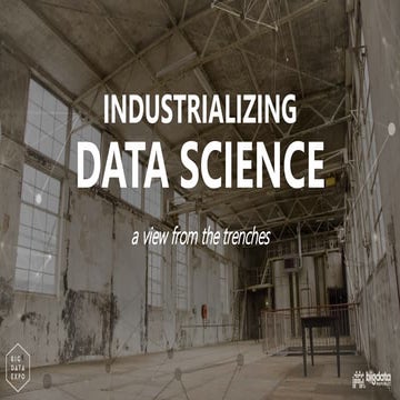 Industrializing data science: a view from the trenches