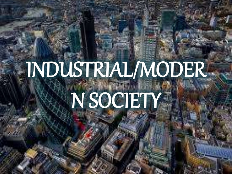Industrial or modern society