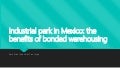 Industrial park in Mexico: the benefits of bonded warehousing