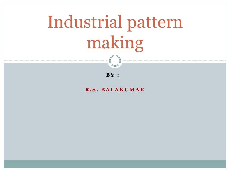 Industrial pattern making