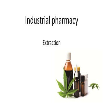 Industrial pharmacy-Extraction.pptx