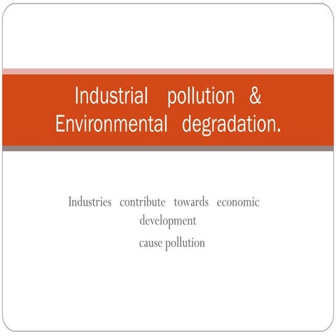 Industrial pollution & environmental degradation | PPT