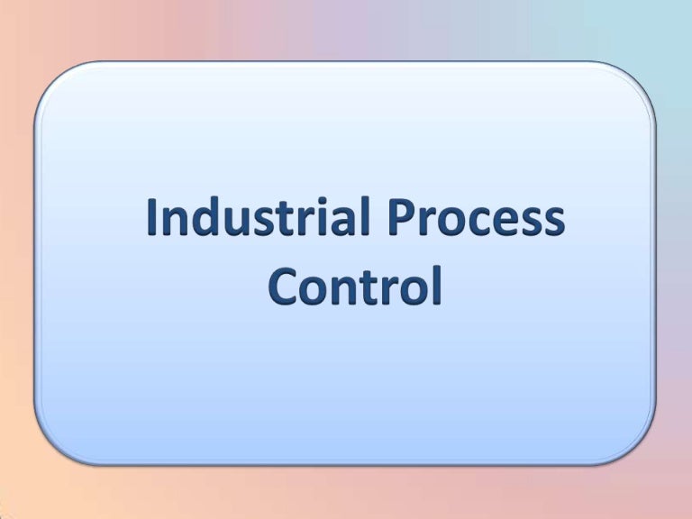 Industrial process control