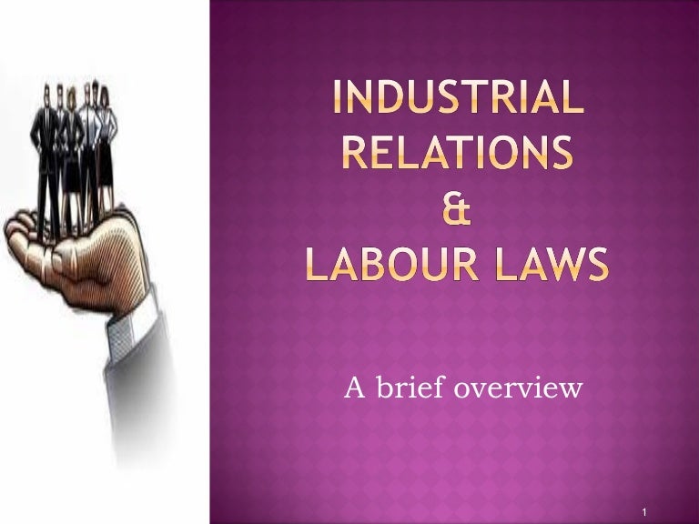 Industrial Relations & Labour laws A brief overview