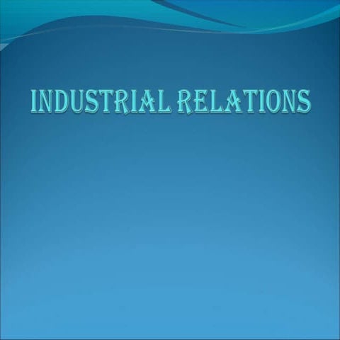 industrialrelations-140507052458-phpapp01.pptx
