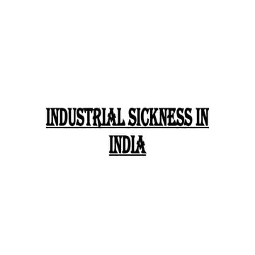 INDUSTRIAL SICKNESS IN INDIA.PPT [ INDIAN ECONOMY BASED ]