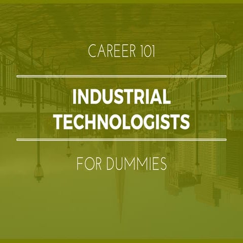 Industrial Technologists for Dummies | What You Need To Know In 15 Slides