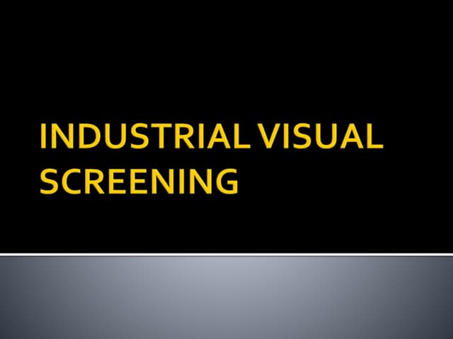 Industrial visual screening