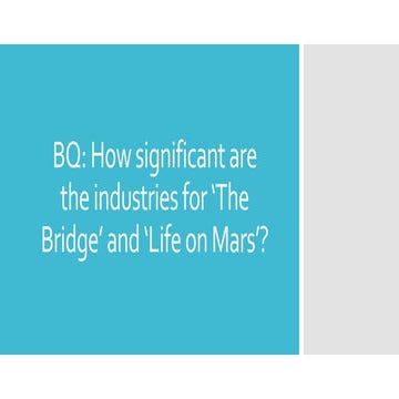 Industries introduction for The Bridge and Life on Mars