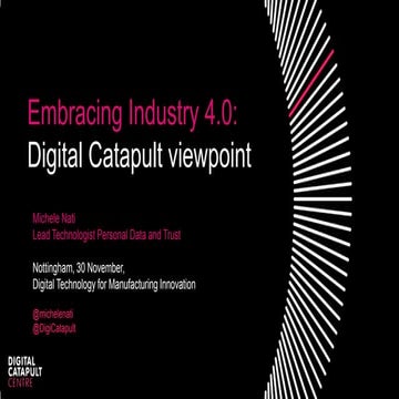 Michele Nati - Digital Catapult viewpoint on Industrie 4.0 - Digital Technolo...
