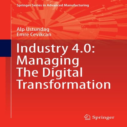 Industry 4.0 managing the digital transformation (2018) 