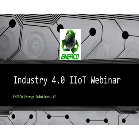 Industry 4.0 IIoT Webinar PPT PDF (ENERCO Energy Solutions LLP)