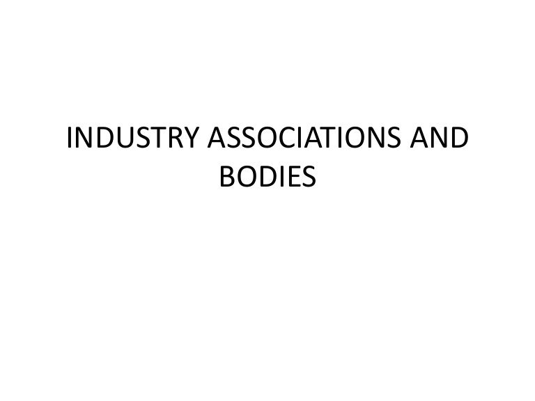 Industry associations and bodies