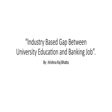 “Industry Based Gap Between University Education and Banking Job”.