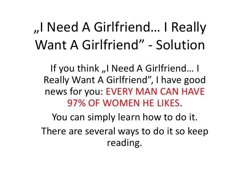 Solution For "I need a girlfriend... I really want a girlfriend" Situ…