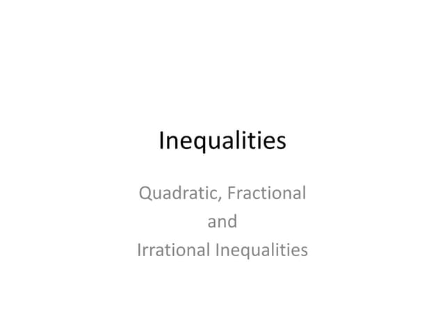 Inequalities   quadratic, fractional & irrational form