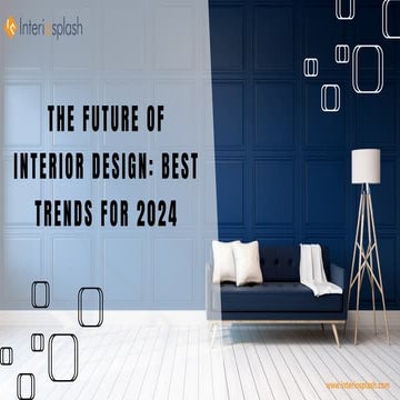 The Future of Interior Design : Best Trends For 2024 | PDF
