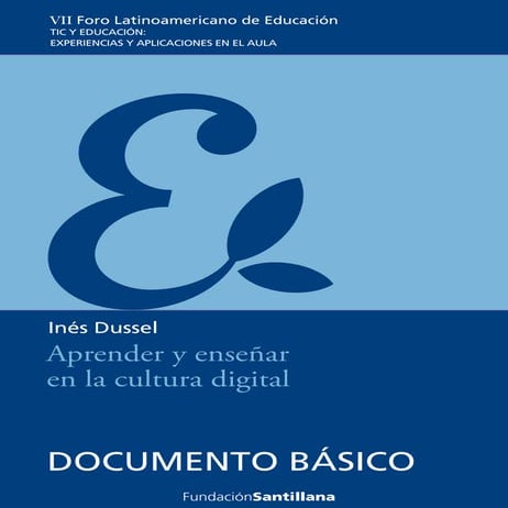 Ines dussel aprender_y_enseniar_en_la_cultura_digital