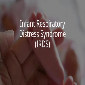 Infant Respiratory Distress Syndrome (IRDS).pptx
