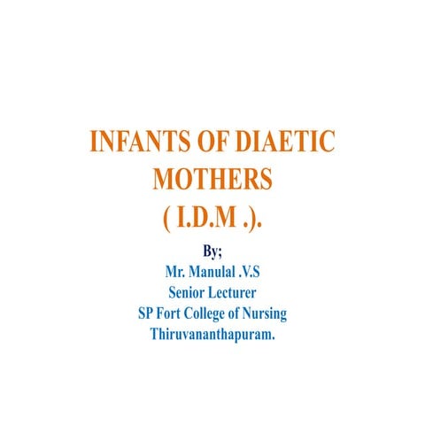 Infants of diabetic mothers ( IDM)
