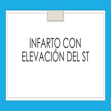 Infarto agudo al miocardio con elevacion del segmento ST | PPTX