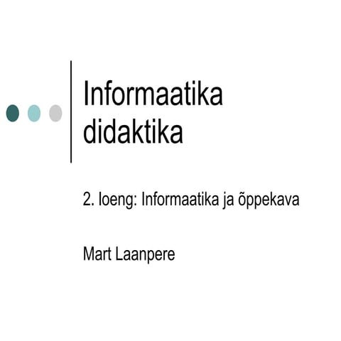 Informaatika didaktika 2.loeng: informaatika ainekava