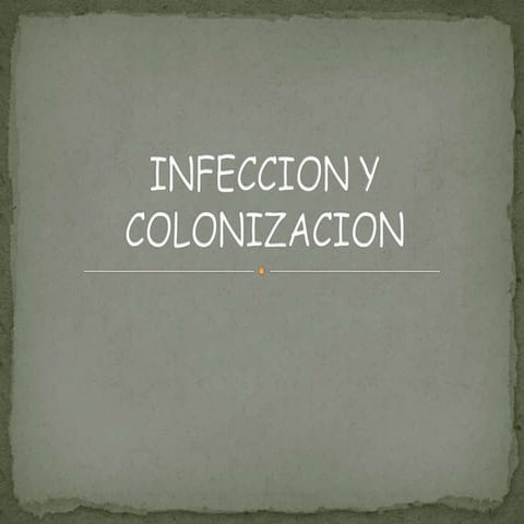 Infeccion y colonizacion