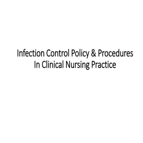Infection Control Policy & Procedures In Clinical Nursing Practice.ppt