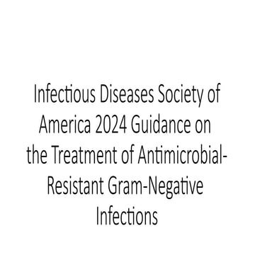 2024 IDSA Guidelines on Treating Antimicrobial-Resistant Gram-Negative ...