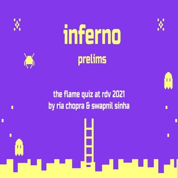 Inferno Prelims (FLAME Quiz @ Rendezvous 2021)