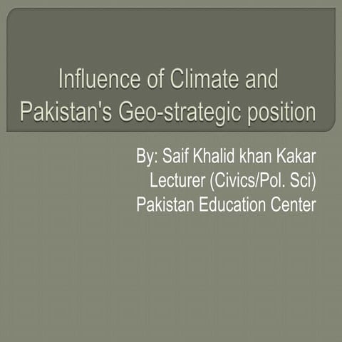 Influence of climate and pakistans geo strategic position.
