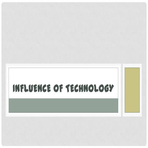 Influence of technology