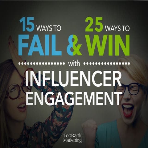 Influencer Engagement: 15 Ways to Fail & 25 Ways to Win