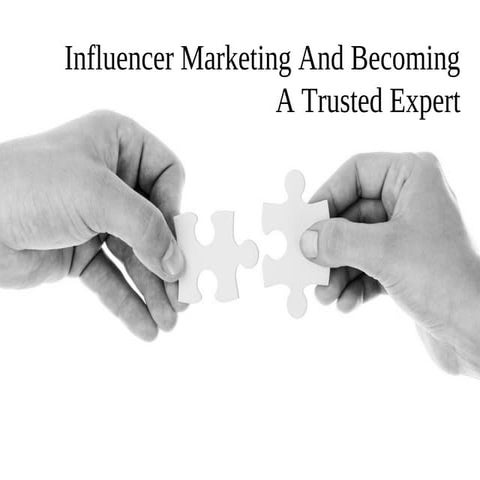 Influencer Marketing and becoming a Trusted Expert 