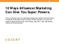 10 Ways Influencer Marketing Can Give You Superpowers