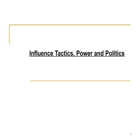 Influence, tactics, power and politics