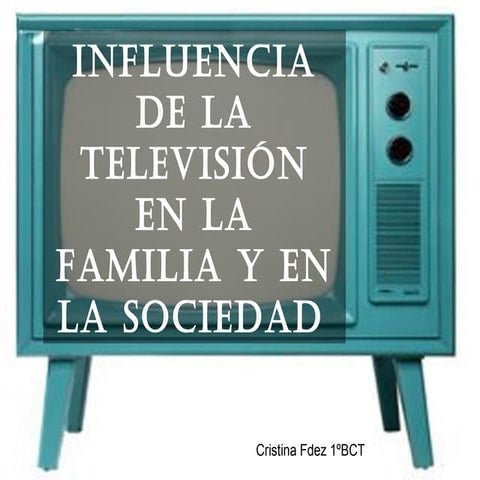 Influencia de televisión en la sociedad | PPT