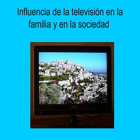 Influencia de televisión en la sociedad | PPT