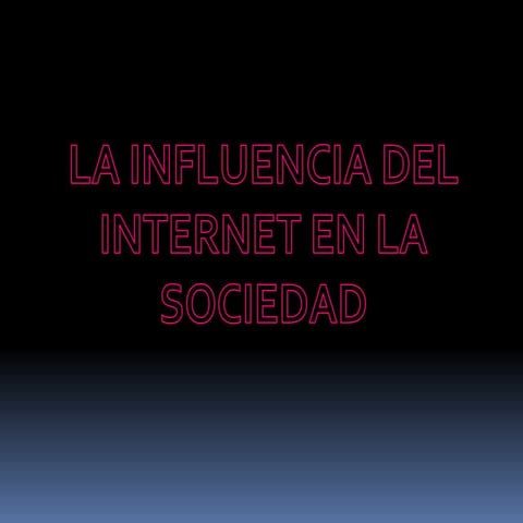 Influencia del inetrnet en la sociedad silvia cardenas 5_c