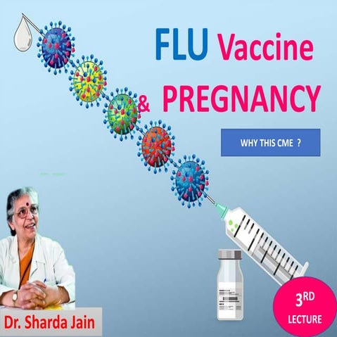 FLU Vaccine &  PREGNANCY Dr Sharda Jain 