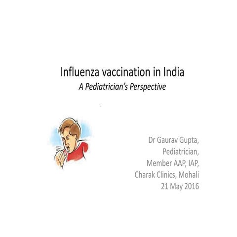 Influenza Vaccination in india - Pediatrician's Perspective, May 2016