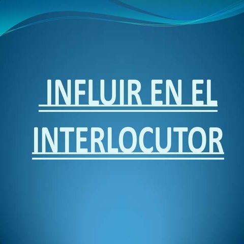 Influir en el interlocutor | PPTX