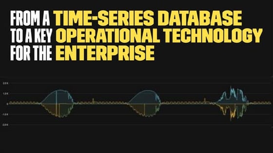 From a Time-Series Database to a Key Operational Technology for the Enterprise