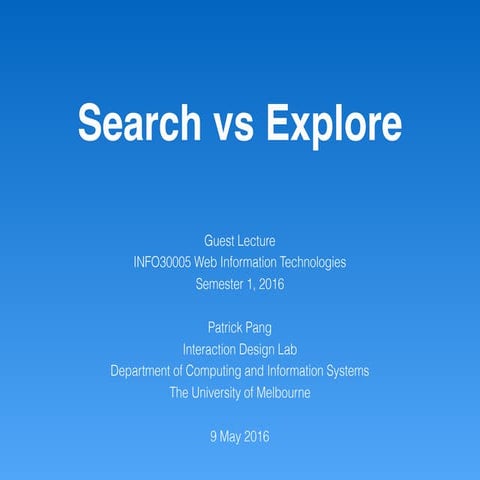 INFO30005 Guest Lecture: Search vs. Explore