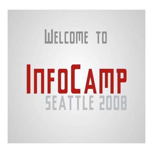 InfoCamp Seattle 2008 Introduction