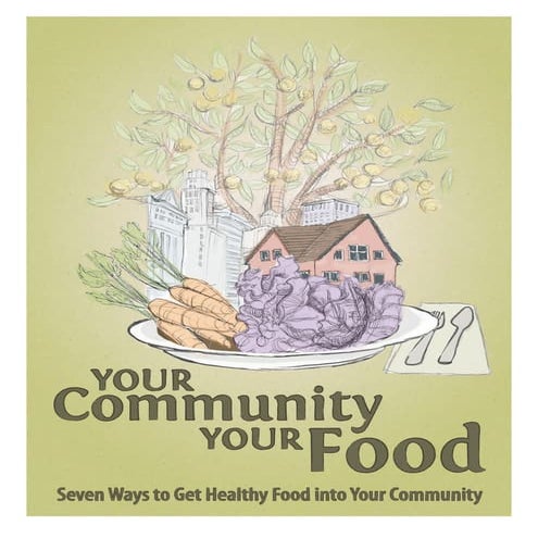 Your Community, Your Food: Seven Ways to Get Healthy Food into Your Community