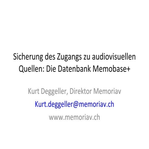 Kurt Deggeller (Memoriav) - Sicherung des Zugangs zu audiovisuellen Quellen. ...